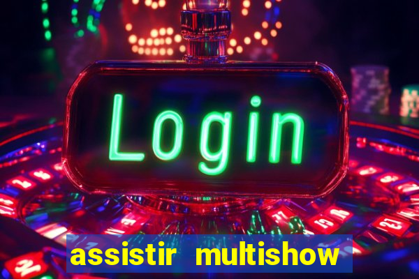 assistir multishow online gratis